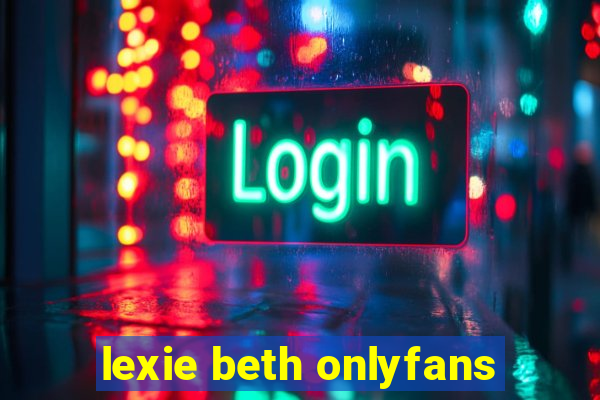 lexie beth onlyfans